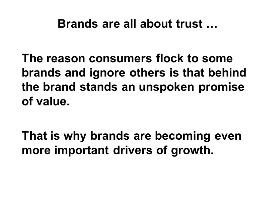 Brands are all about trust … The reason consumers flock to some brands and